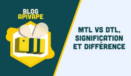 MTL vs DTL : deux types de vape très différentes.